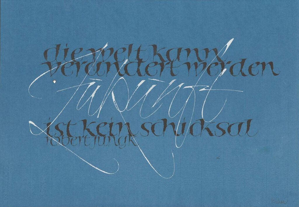 Hermann Kilian, Robert Jungk, Die Welt kann verändert werden, Zukunft ist kein Schicksal, 1994. Akademie der Künste, Berlin, Berliner Sammlung Kalligraphie, BSK, Nr. 79. CC BY-NC-ND.